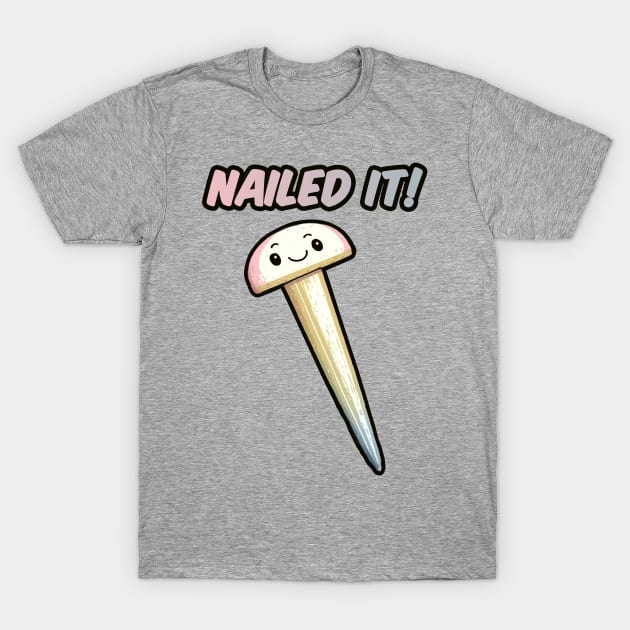 Nailed It T-Shirt by Oh My Pun